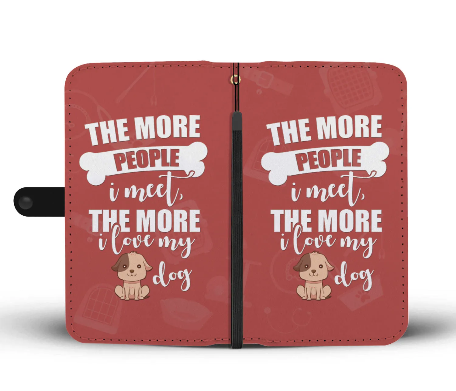 The More People I Meet the More I Love My Dog Funny Phone Wallet Case